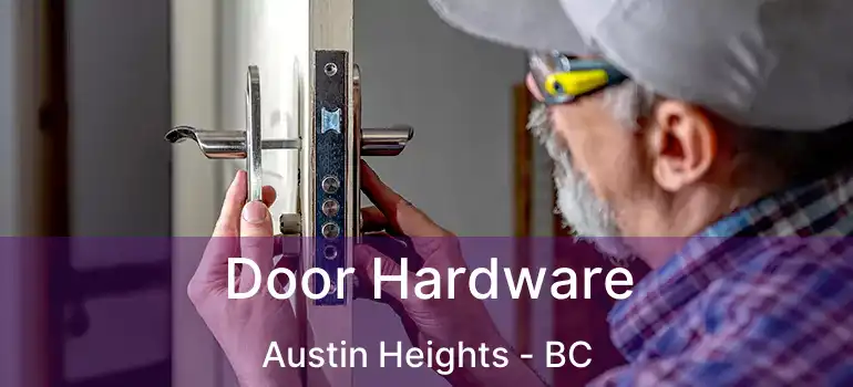  Door Hardware Austin Heights - BC
