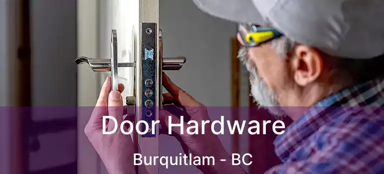  Door Hardware Burquitlam - BC
