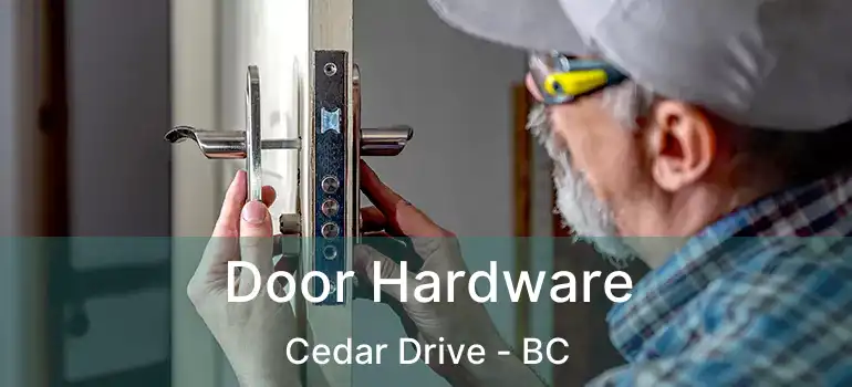  Door Hardware Cedar Drive - BC