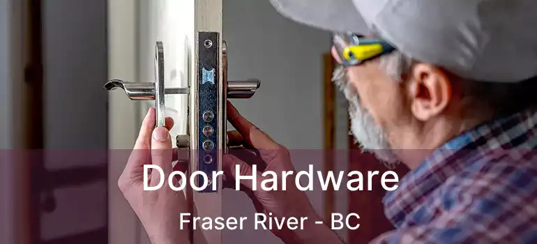  Door Hardware Fraser River - BC