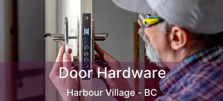  Door Hardware Harbour Village - BC
