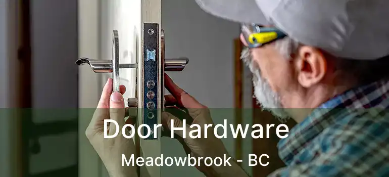  Door Hardware Meadowbrook - BC