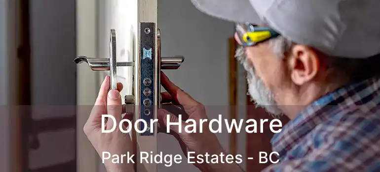  Door Hardware Park Ridge Estates - BC