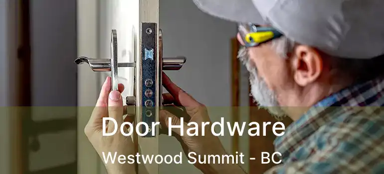  Door Hardware Westwood Summit - BC