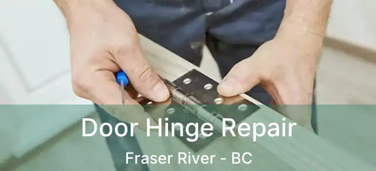  Door Hinge Repair Fraser River - BC