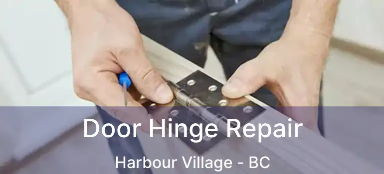  Door Hinge Repair Harbour Village - BC