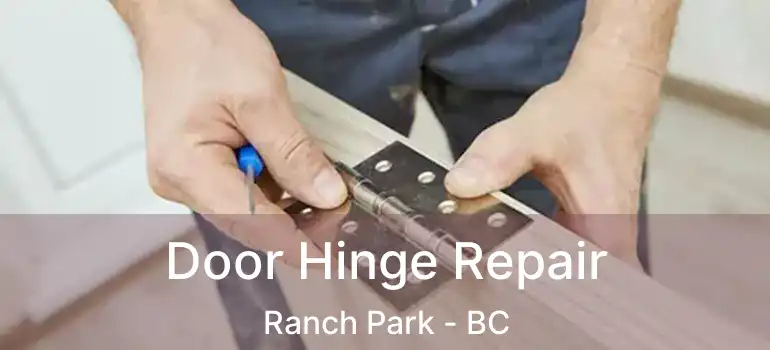 Door Hinge Repair Ranch Park - BC