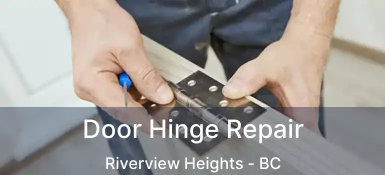  Door Hinge Repair Riverview Heights - BC