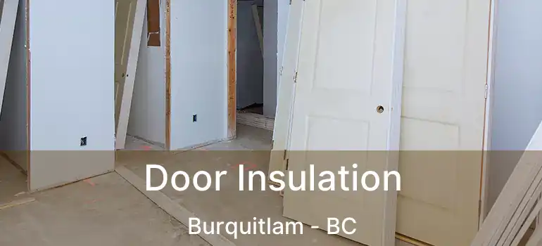  Door Insulation Burquitlam - BC