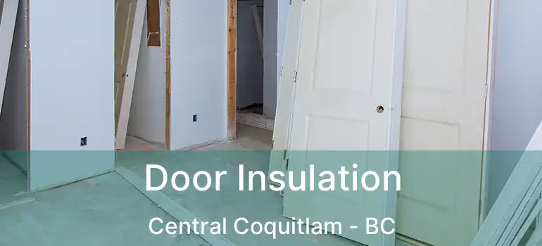  Door Insulation Central Coquitlam - BC