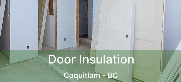  Door Insulation Coquitlam - BC