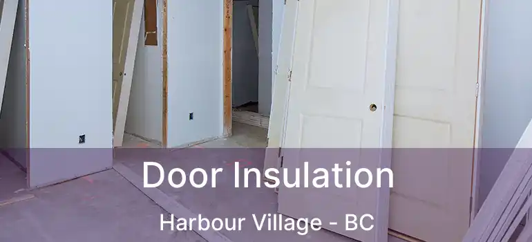  Door Insulation Harbour Village - BC