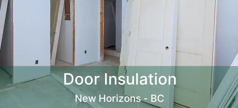  Door Insulation New Horizons - BC