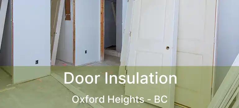  Door Insulation Oxford Heights - BC