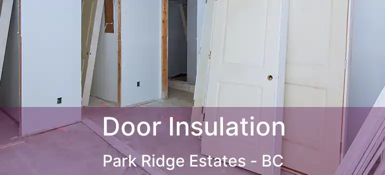  Door Insulation Park Ridge Estates - BC