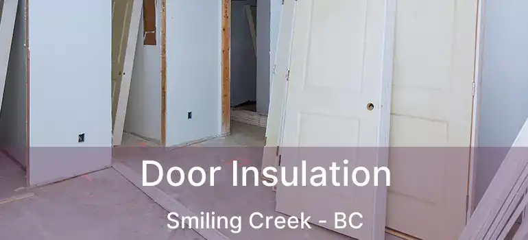  Door Insulation Smiling Creek - BC