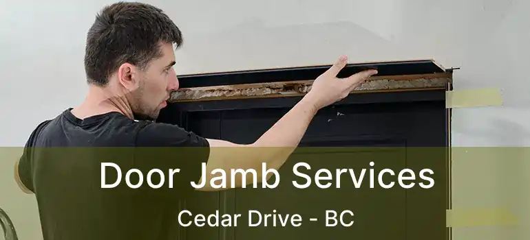  Door Jamb Services Cedar Drive - BC