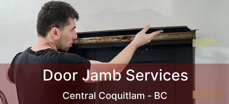  Door Jamb Services Central Coquitlam - BC