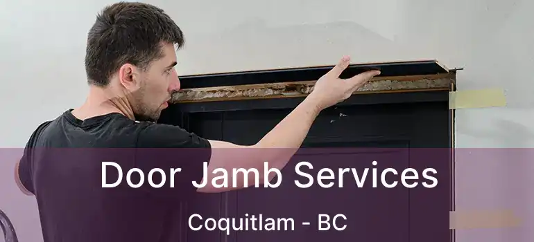  Door Jamb Services Coquitlam - BC