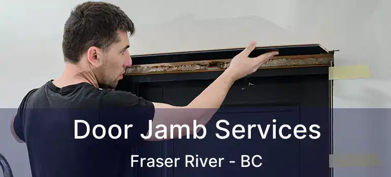  Door Jamb Services Fraser River - BC