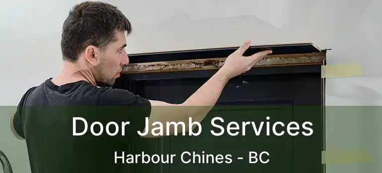  Door Jamb Services Harbour Chines - BC