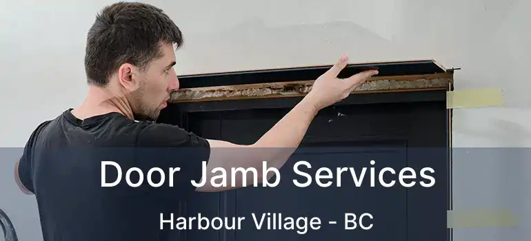  Door Jamb Services Harbour Village - BC