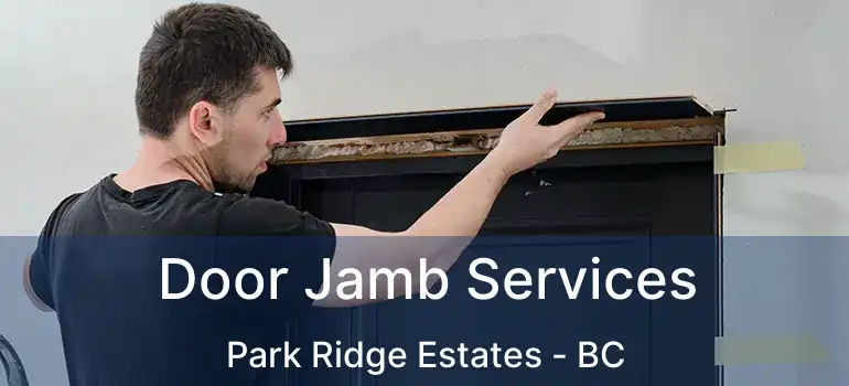  Door Jamb Services Park Ridge Estates - BC