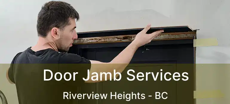  Door Jamb Services Riverview Heights - BC