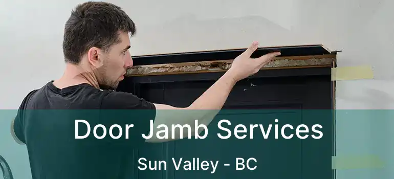  Door Jamb Services Sun Valley - BC