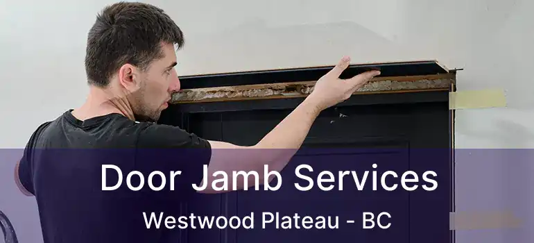  Door Jamb Services Westwood Plateau - BC