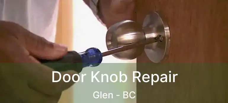  Door Knob Repair Glen - BC