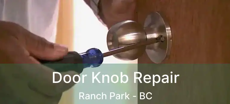  Door Knob Repair Ranch Park - BC