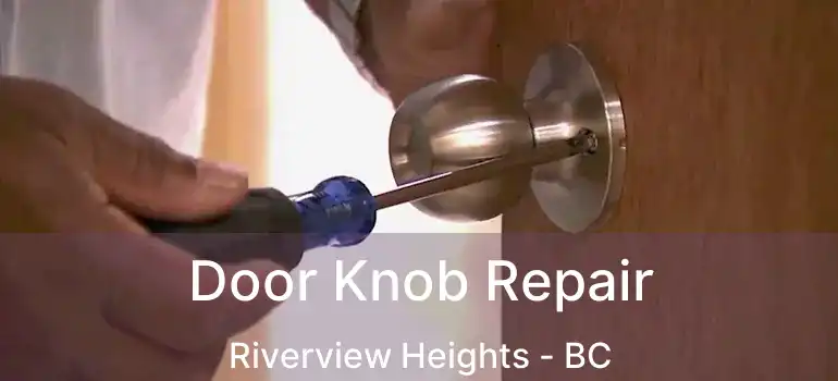  Door Knob Repair Riverview Heights - BC