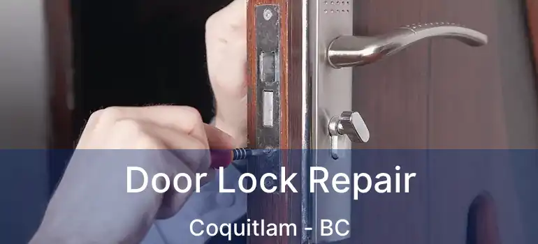  Door Lock Repair Coquitlam - BC