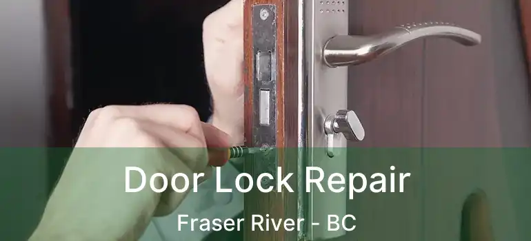  Door Lock Repair Fraser River - BC