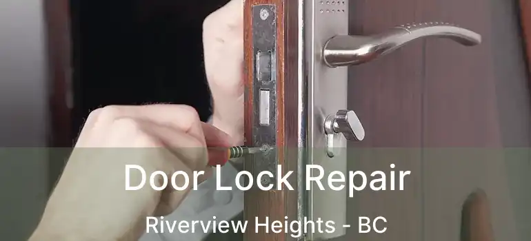  Door Lock Repair Riverview Heights - BC