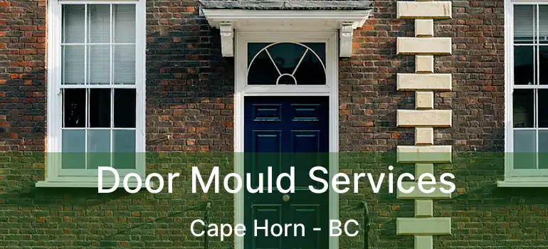  Door Mould Services Cape Horn - BC