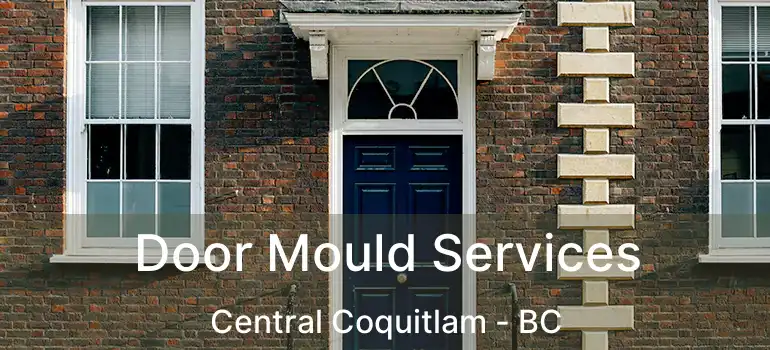  Door Mould Services Central Coquitlam - BC