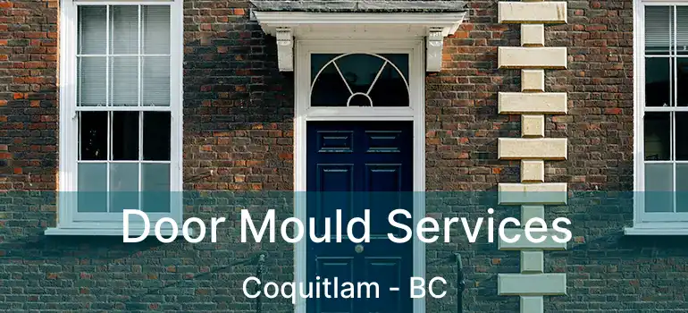  Door Mould Services Coquitlam - BC