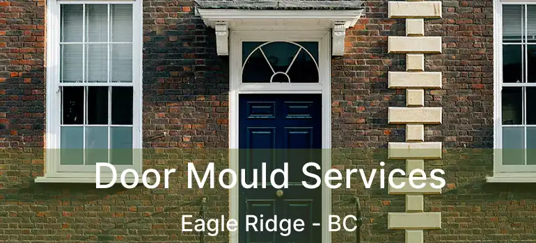  Door Mould Services Eagle Ridge - BC
