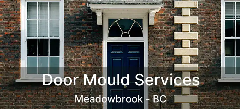  Door Mould Services Meadowbrook - BC