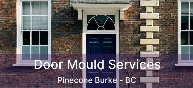  Door Mould Services Pinecone Burke - BC