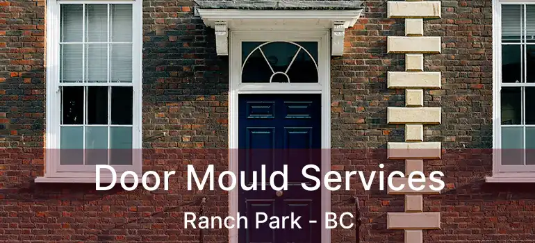  Door Mould Services Ranch Park - BC