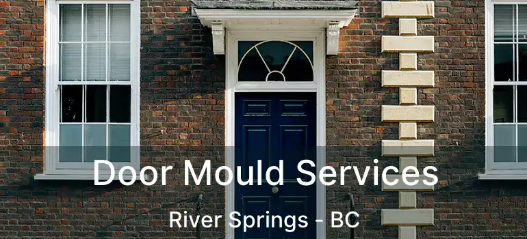  Door Mould Services River Springs - BC