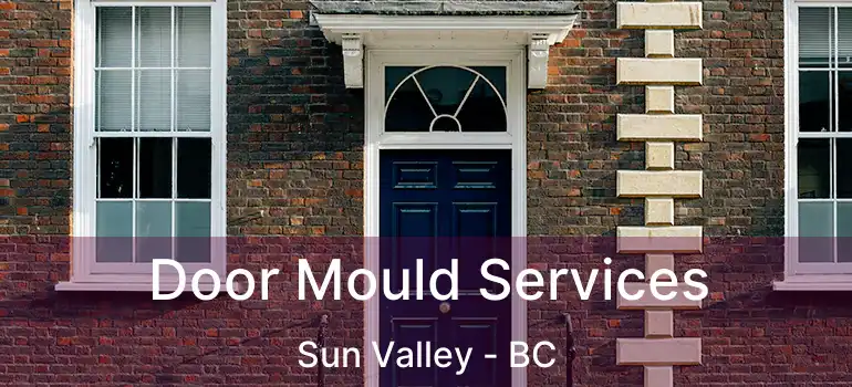  Door Mould Services Sun Valley - BC