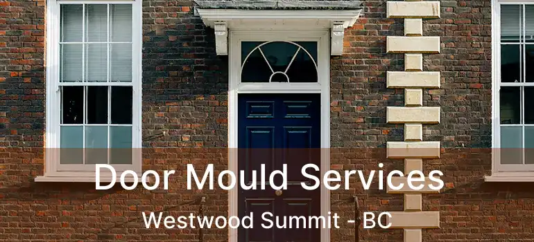  Door Mould Services Westwood Summit - BC