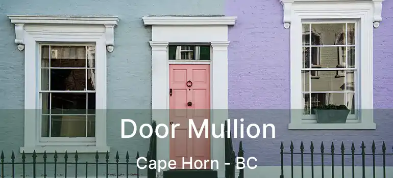  Door Mullion Cape Horn - BC