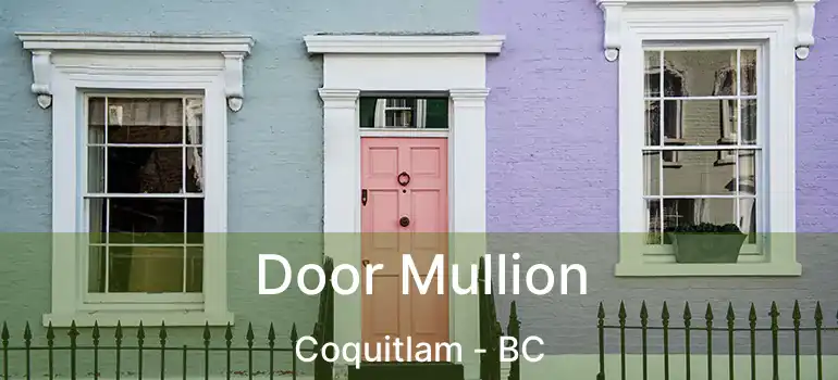  Door Mullion Coquitlam - BC