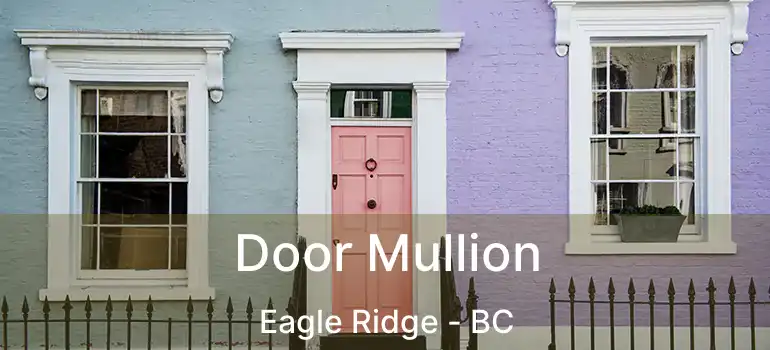  Door Mullion Eagle Ridge - BC