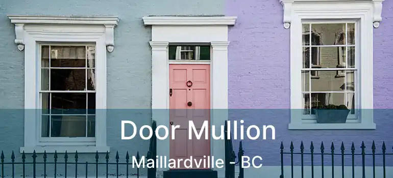  Door Mullion Maillardville - BC